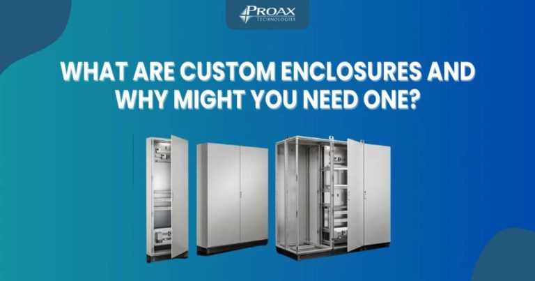 Proax: What Are Custom Enclosures and Why Might You Need One?